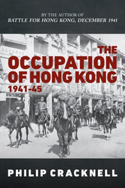 Occupation Of Hong Kong 1941-45 By Cracknell, Philip