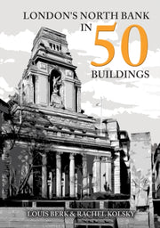 Londons North Bank In 50 Buildings