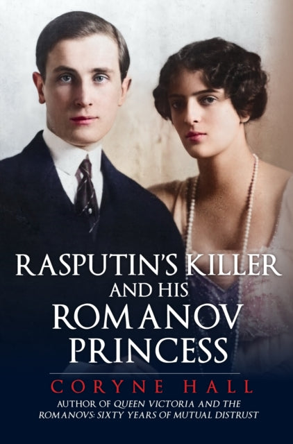 Rasputins Killer & His Romanov Princess