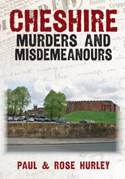 Cheshire Murders & Misdemeanours