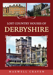 Lost Country Houses Of Derbyshire By Craven, Maxwell