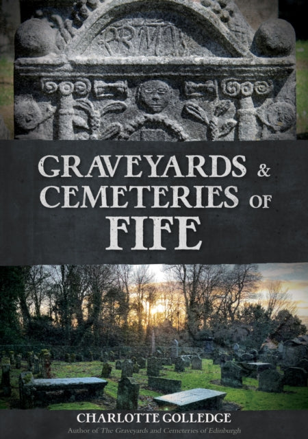 Graveyards & Cemeteries Of Fife By Golledge, Charlotte
