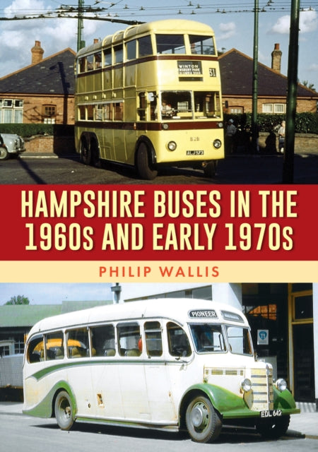 Hampshire Buses In The 1960s & Early 70s By Wallis, Philip