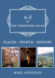 A-z Of The Yorkshire Dales By Appleton, Mike