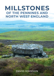 Millstones Of The Pennines & N/w England By Johnson, David
