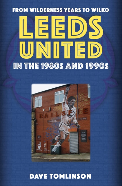 Leeds United In The 1980s & 1990s