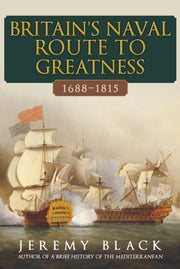 Britains Naval Route/greatness 1688-1815