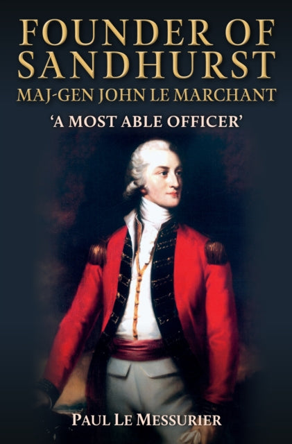 Founder Of Sandhurst Lt Gen John Le Marc