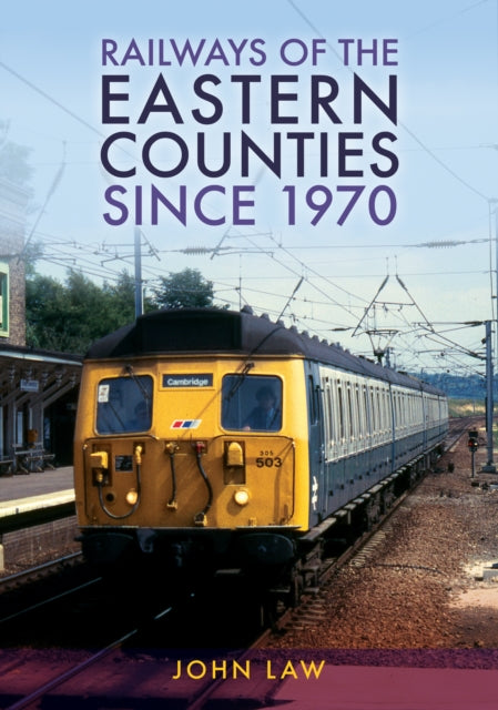 Railways Of/eastern Counties Since 1970