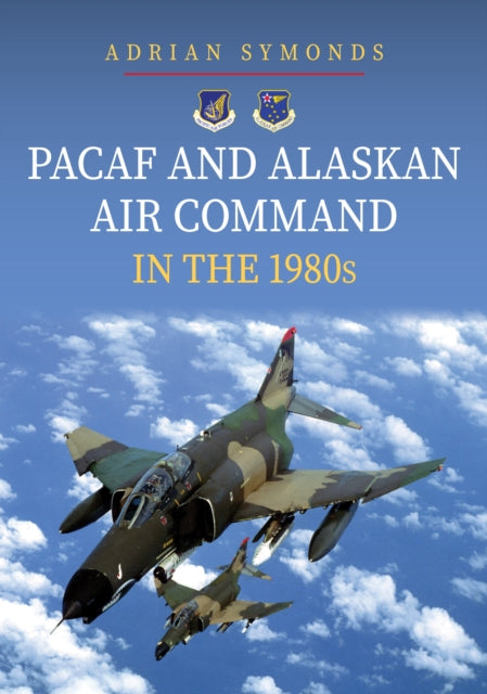 Pacaf & Alaskan Air Command In The 1980s