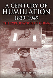 Century Of Humiliation 1839-1949 By Hyde, Andrew