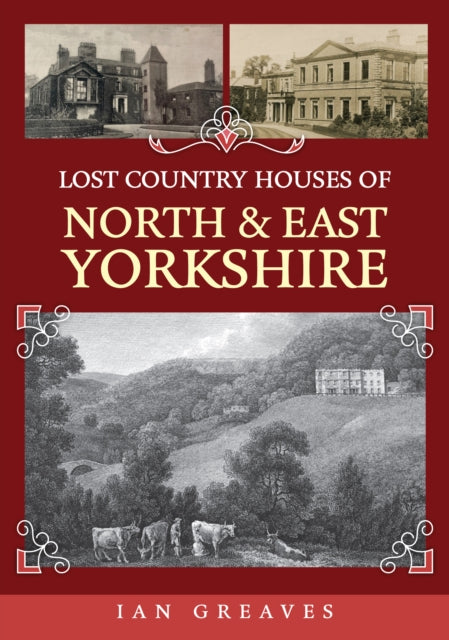 Lost Country Houses Of North/east Yorksh By Greaves, Ian