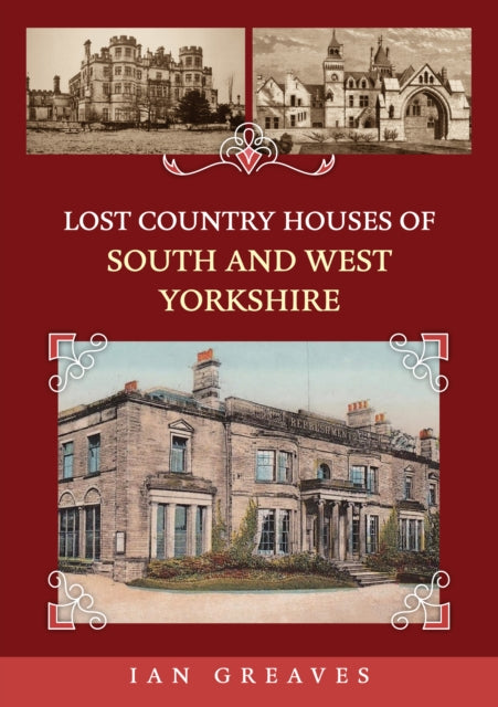 Lost Country Houses/south & West Yorkshi