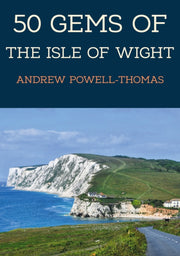 50 Gems Of The Isle Of Wight By Powell-thomas, A