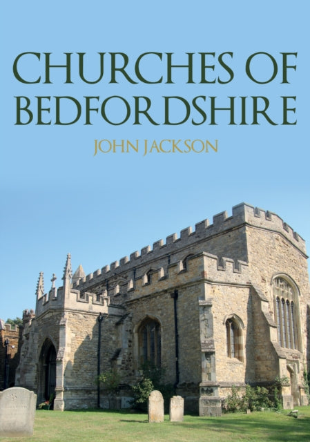 Churches Of Bedfordshire By Jackson, John