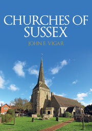 Churches Of Sussex By Vigar, John E