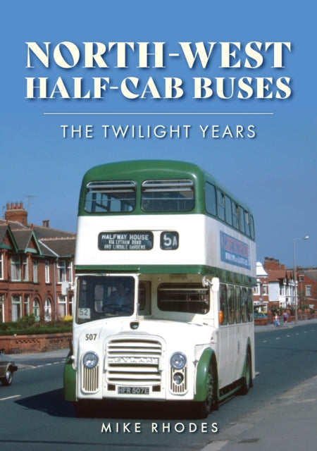 North West Half Cab Buses Twilight Years