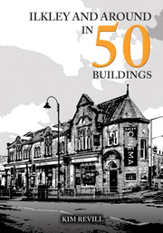 Ilkley & Around In 50 Buildings