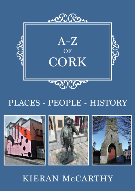 A-z Of Cork Places People History By Mccarthy, Kieran