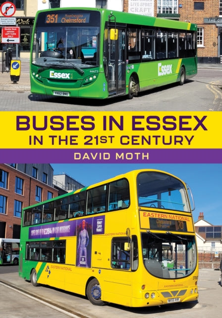 Buses In Essex In The 21st Century By Moth, David