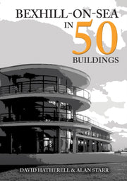 Bexhill On Sea In 50 Buildings