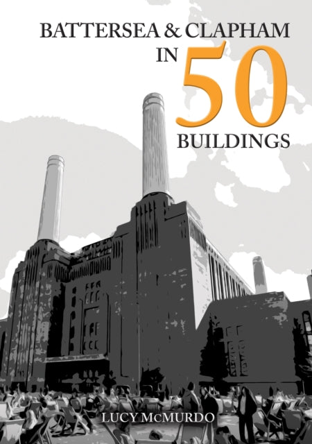 Battersea & Clapham In 50 Buildings