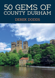 50 Gems Of County Durham By Dodds, Dodds