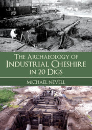 Archaeology Of Industrial Cheshire By Nevell, Michael