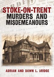 Stoke On Trent Murders & Misdemeanours By Bridge, Adrian
