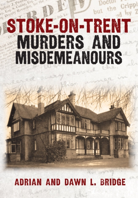 Stoke On Trent Murders & Misdemeanours By Bridge, Adrian
