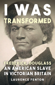 I Was Transformed' Frederick Douglass