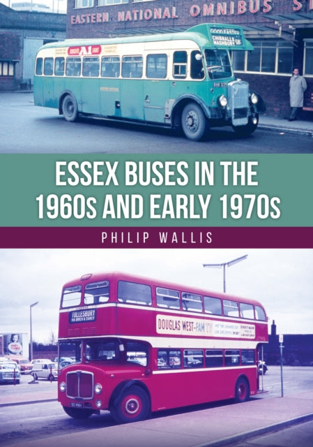 Essex Buses In The 1960s & Early 1970s By Wallis, Philip