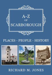 A-z Of Scarborough Places People History By Jones, Richard M