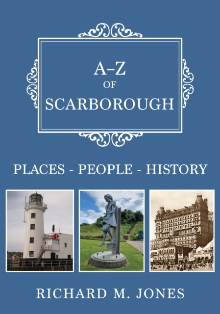 A-z Of Scarborough Places People History By Jones, Richard M