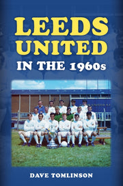 Leeds United In The 1960s By Tomlinson, Dave