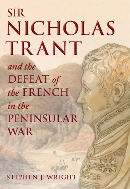 Sir Nicholas Trant And The Defeat Of The By Wright, Stephen J.