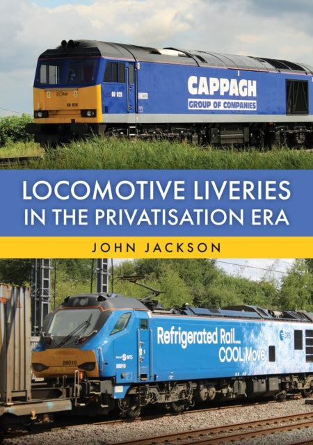 Locomotive Liveries In/privatisation Era By Jackson, John