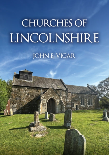 Churches Of Lincolnshire By Vigar, John E