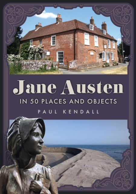 Jane Austen In 50 Places & Objects