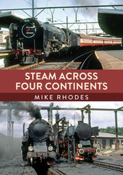 Steam Across Four Continents By Rhodes, Mike