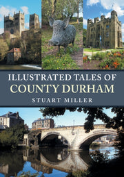 Illustrated Tales Of County Durham By Miller, Stuart