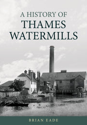 History Of Thames Watermills By Eade, Brian