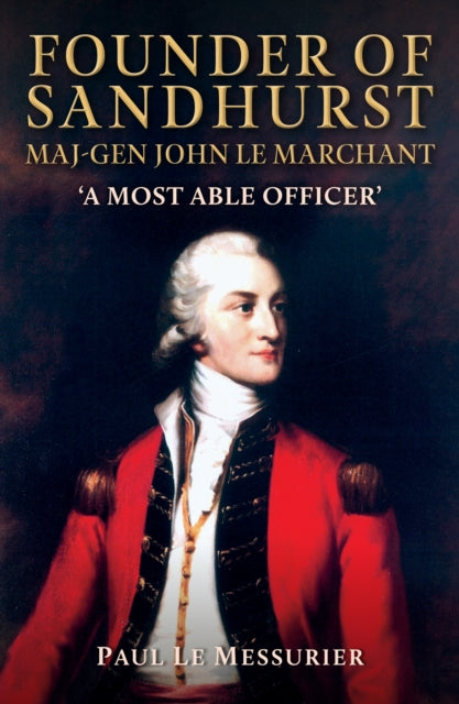 Founder Of Sandhurst Maj Gen John Le