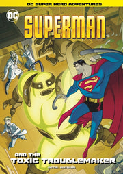 Superman & The Toxic Troublemaker