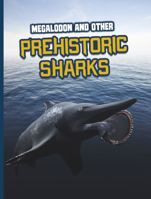 Megalodon & Other Prehistoric Sharks