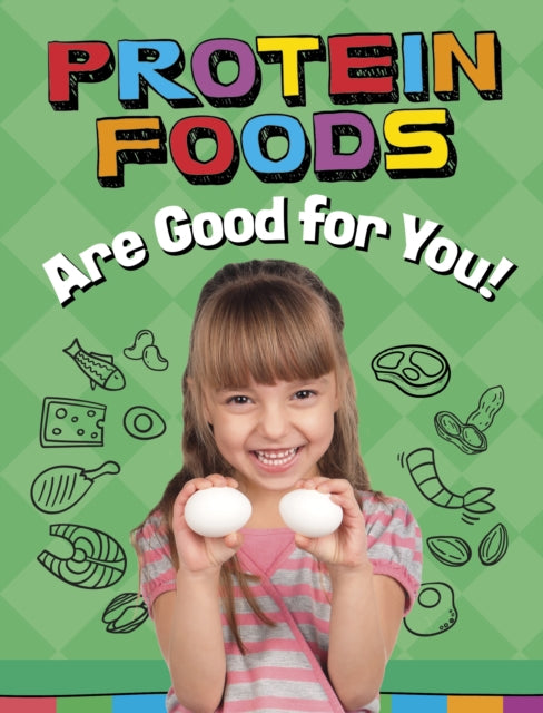 Protein Foods Are Good For You By Koster, Gloria
