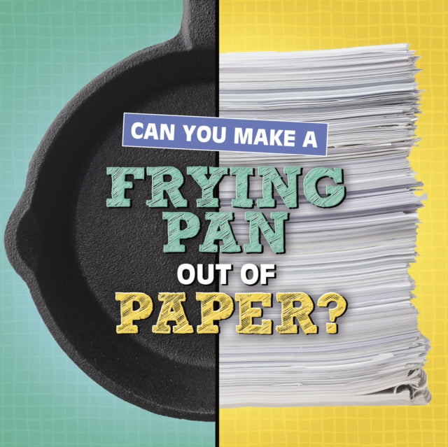 Can You Make A Frying Pan Out Of Paper By Hilderbrand, Michell