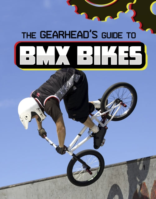 Gearheads Guide To Bmx Bikes