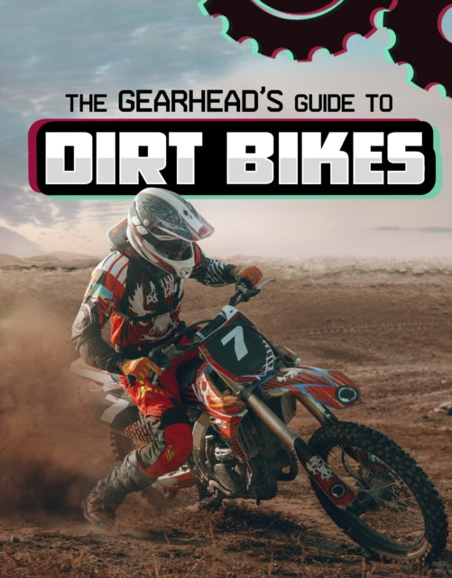 Gearheads Guide To Dirt Bikes