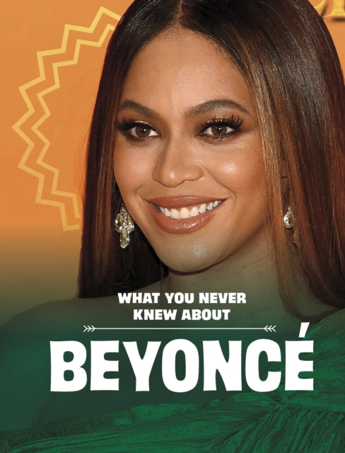 What You Never Knew About Beyonc